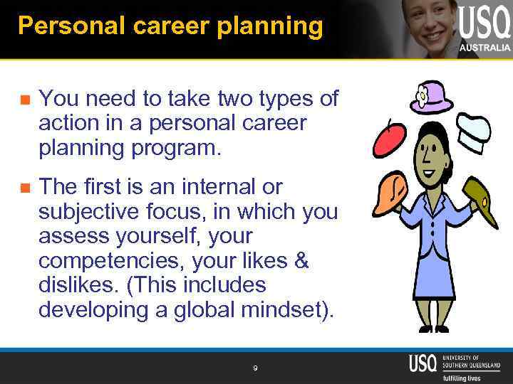 Personal career planning n You need to take two types of action in a