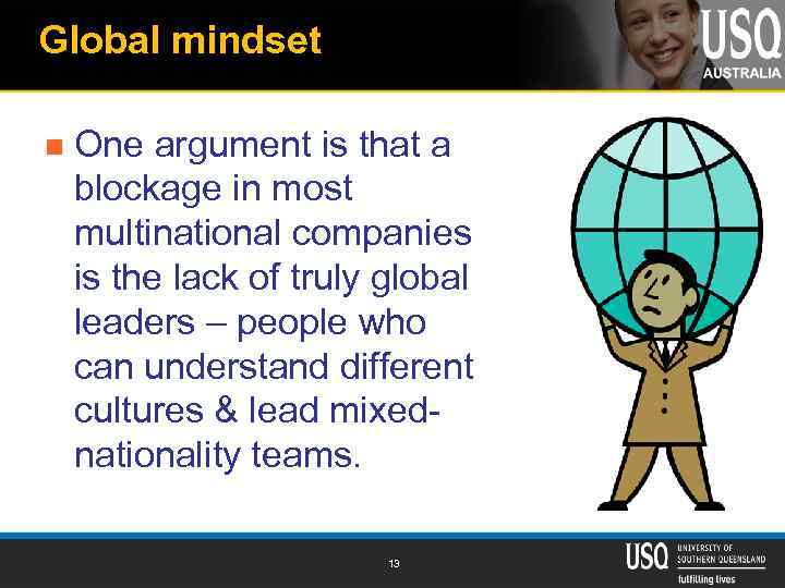 Global mindset n One argument is that a blockage in most multinational companies is