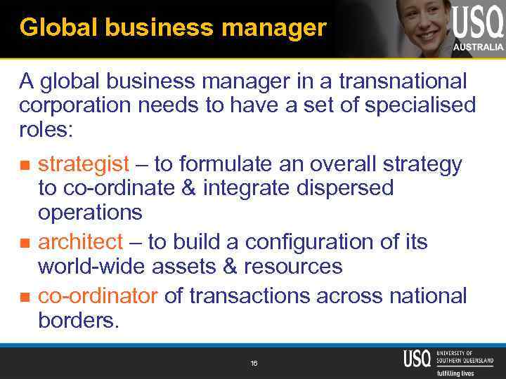 Global business manager A global business manager in a transnational corporation needs to have