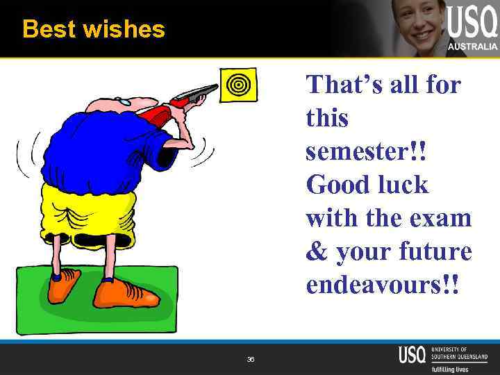 Best wishes That’s all for this semester!! Good luck with the exam & your