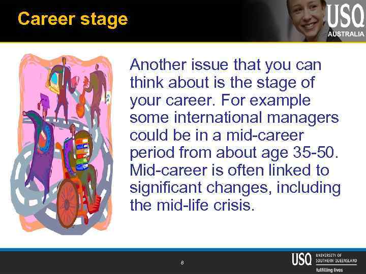 Career stage Another issue that you can think about is the stage of your