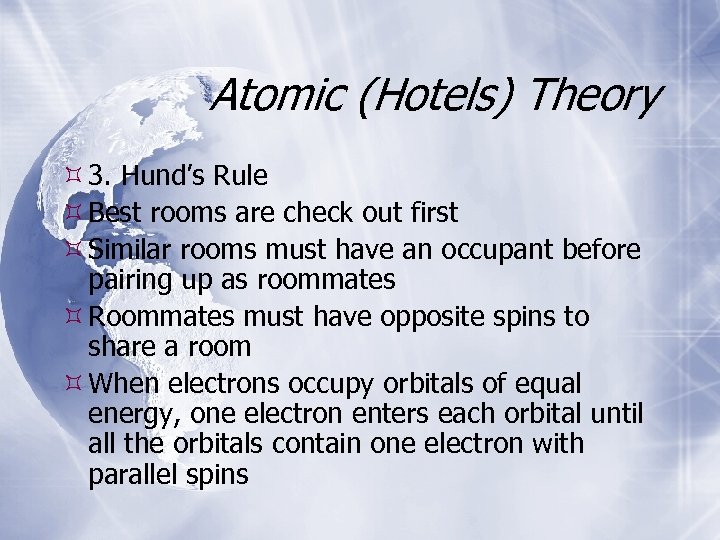 Atomic (Hotels) Theory 3. Hund’s Rule Best rooms are check out first Similar rooms