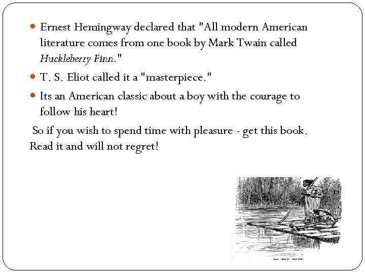  Ernest Hemingway declared that "All modern American literature comes from one book by