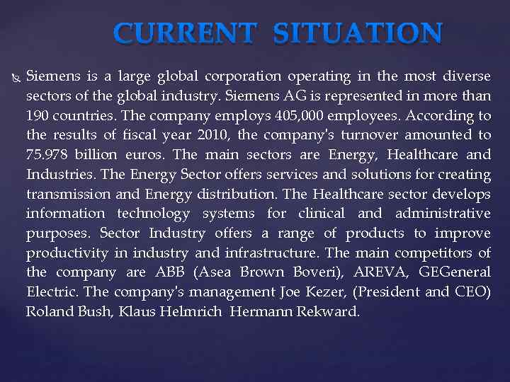 CURRENT SITUATION Siemens is a large global corporation operating in the most diverse sectors
