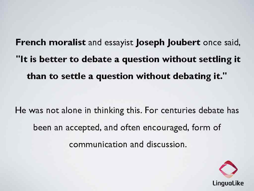 French moralist and essayist Joseph Joubert once said, 