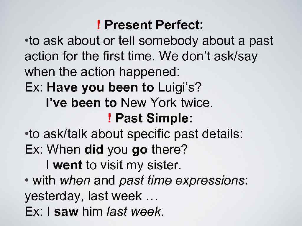 ! Present Perfect: • to ask about or tell somebody about a past action