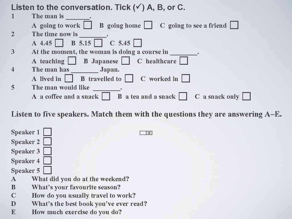 Listen to the conversation. Tick ( ) A, B, or C. 1 2 3