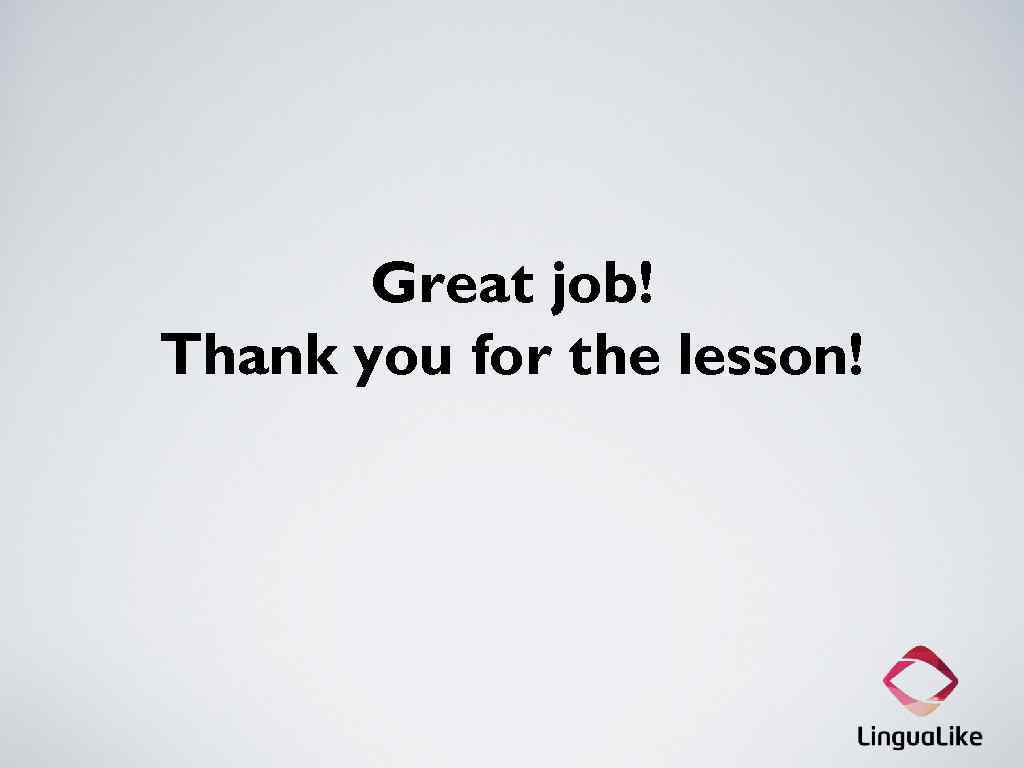 Great job! Thank you for the lesson! 