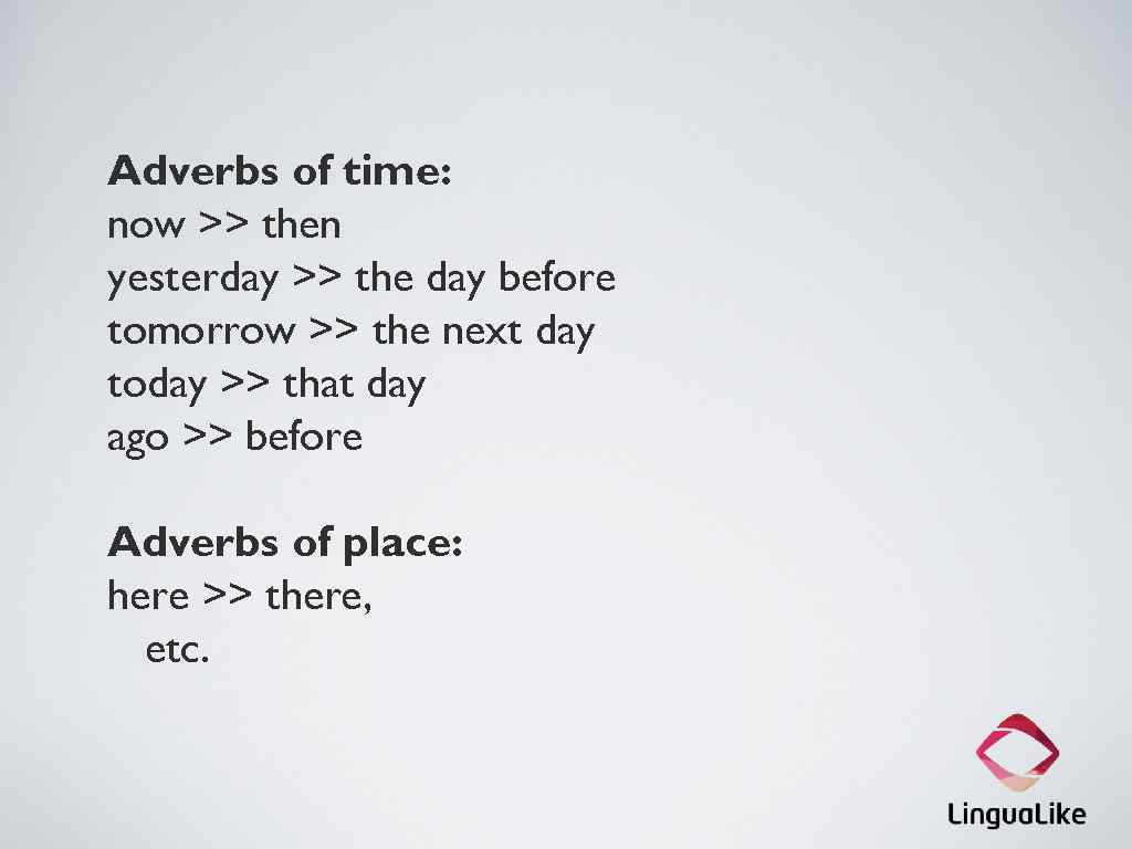 Adverbs of time: now >> then yesterday >> the day before tomorrow >> the