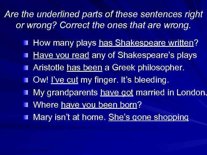 Are the underlined parts of these sentences right or wrong? Correct the ones that