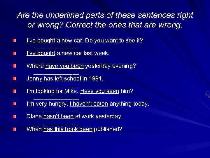 Are the underlined parts of these sentences right or wrong? Correct the ones that