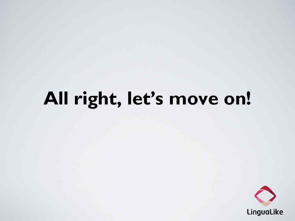 All right, let’s move on! 