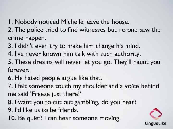 1. Nobody noticed Michelle leave the house. 2. The police tried to find witnesses