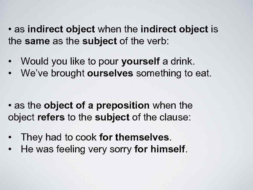  • as indirect object when the indirect object is the same as the