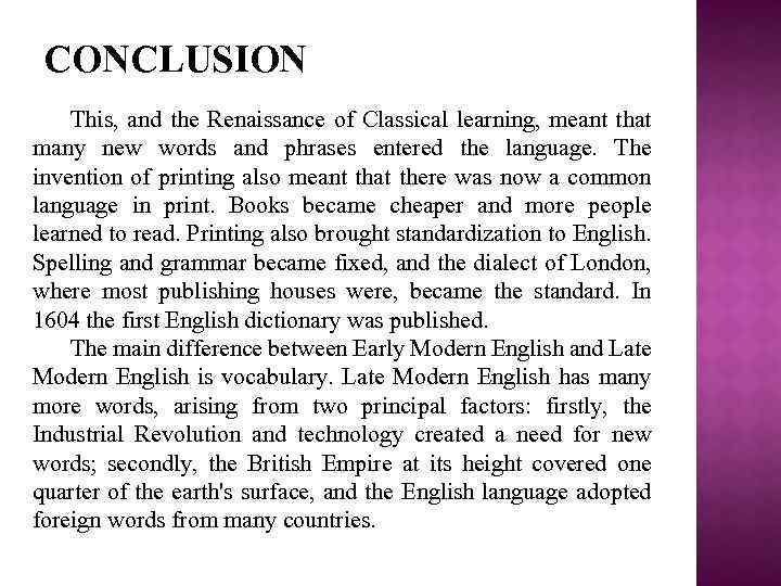 CONCLUSION This, and the Renaissance of Classical learning, meant that many new words and