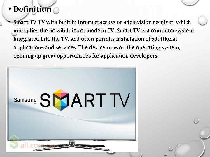  • Definition • Smart TV TV with built in Internet access or a