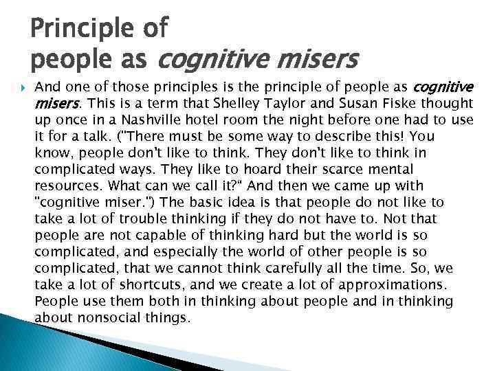 Principle of people as cognitive misers And one of those principles is the principle