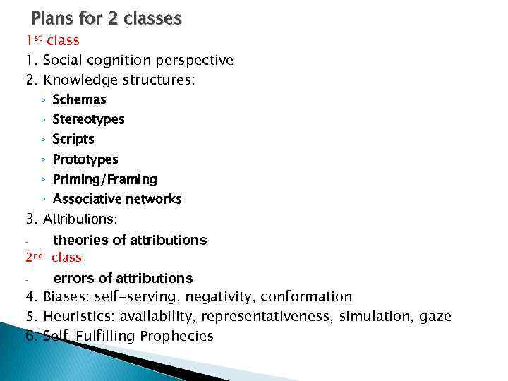 Plans for 2 classes 1 st class 1. Social cognition perspective 2. Knowledge structures: