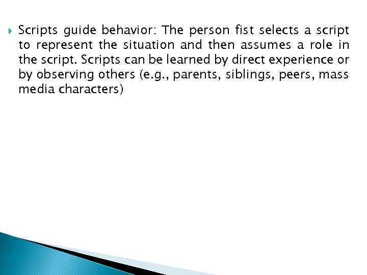  Scripts guide behavior: The person fist selects a script to represent the situation