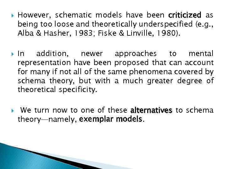  However, schematic models have been criticized as being too loose and theoretically underspecified