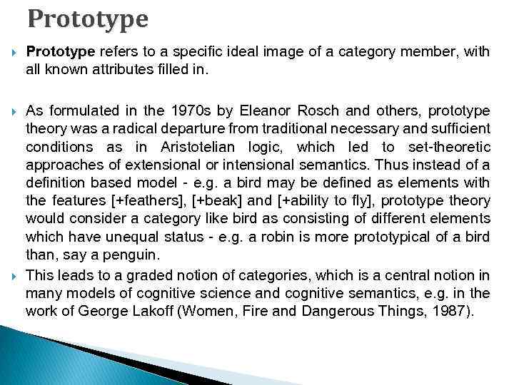 Prototype refers to a specific ideal image of a category member, with all known