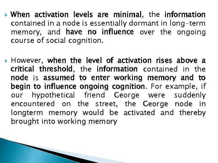  When activation levels are minimal, the information contained in a node is essentially