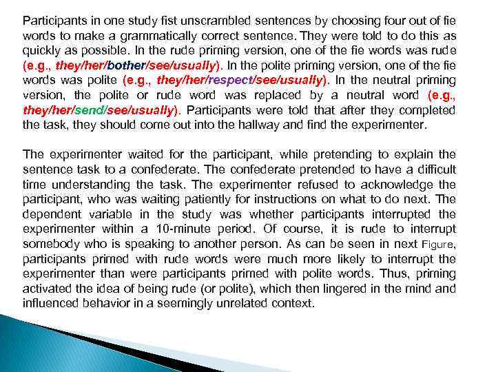 Participants in one study fist unscrambled sentences by choosing four out of fie words