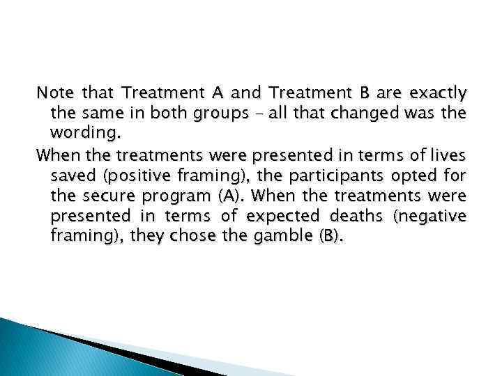 Note that Treatment A and Treatment B are exactly the same in both groups