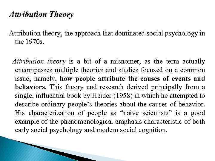 Attribution Theory Attribution theory, the approach that dominated social psychology in the 1970 s.