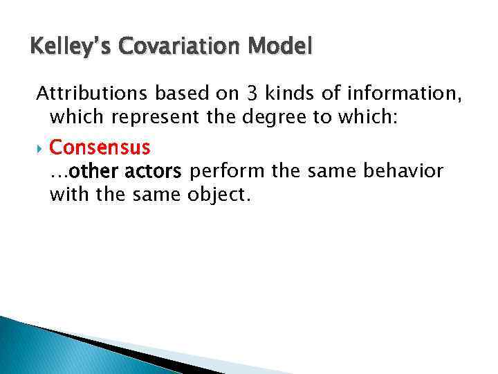 Kelley’s Covariation Model Attributions based on 3 kinds of information, which represent the degree