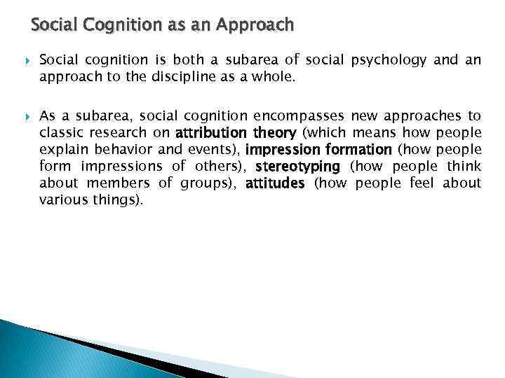 Social Cognition as an Approach Social cognition is both a subarea of social psychology