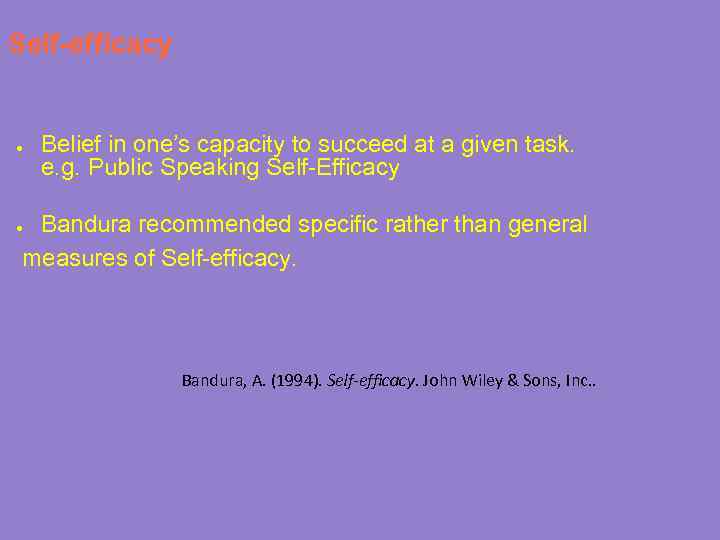 Self-efficacy ● Belief in one’s capacity to succeed at a given task. e. g.