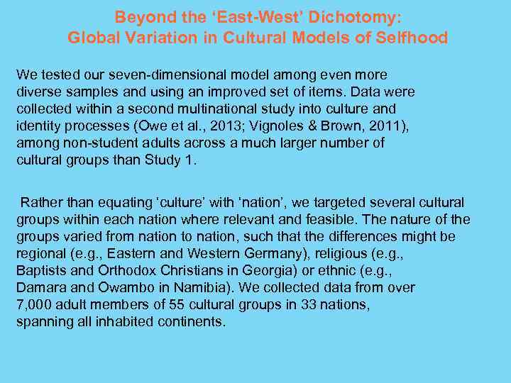 Beyond the ‘East-West’ Dichotomy: Global Variation in Cultural Models of Selfhood We tested our