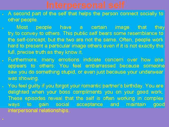 Interpersonal self ● ● ● A second part of the self that helps the