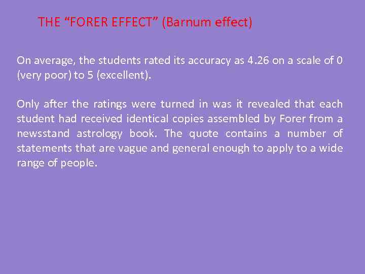 THE “FORER EFFECT” (Barnum effect) On average, the students rated its accuracy as 4.