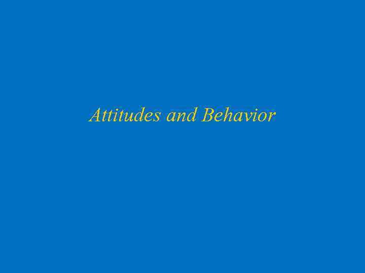 Attitudes and Behavior 
