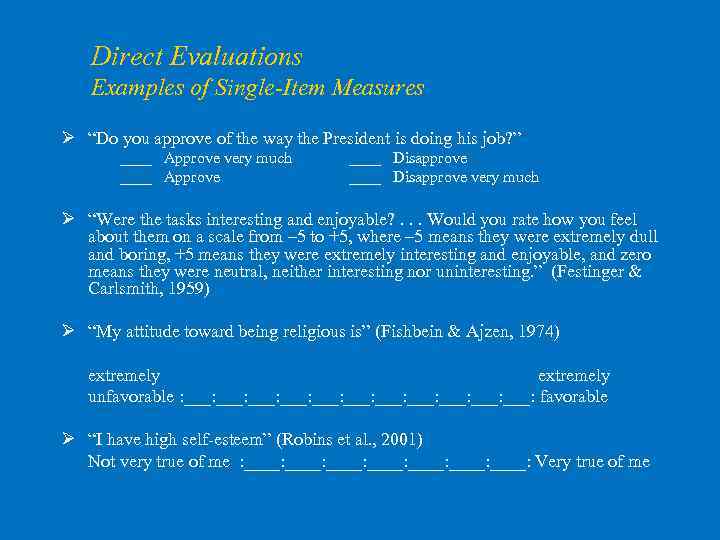 Direct Evaluations Examples of Single-Item Measures Ø “Do you approve of the way the
