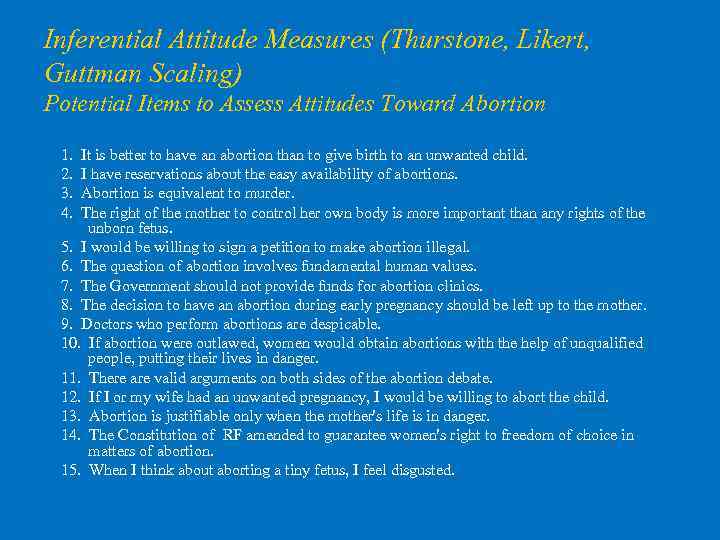 Inferential Attitude Measures (Thurstone, Likert, Guttman Scaling) Potential Items to Assess Attitudes Toward Abortion