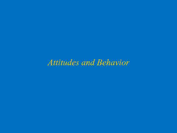 Attitudes and Behavior 