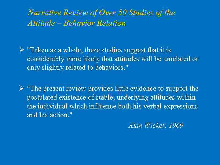 Narrative Review of Over 50 Studies of the Attitude – Behavior Relation Ø "Taken