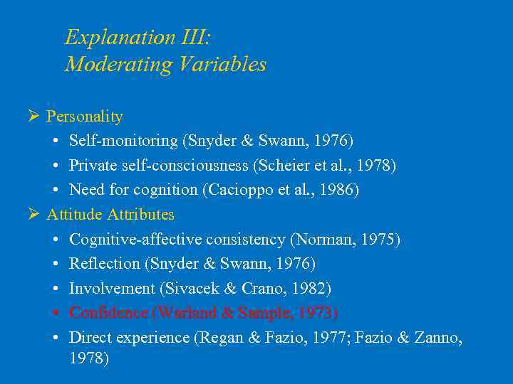 Explanation III: Moderating Variables Ø Personality • Self-monitoring (Snyder & Swann, 1976) • Private