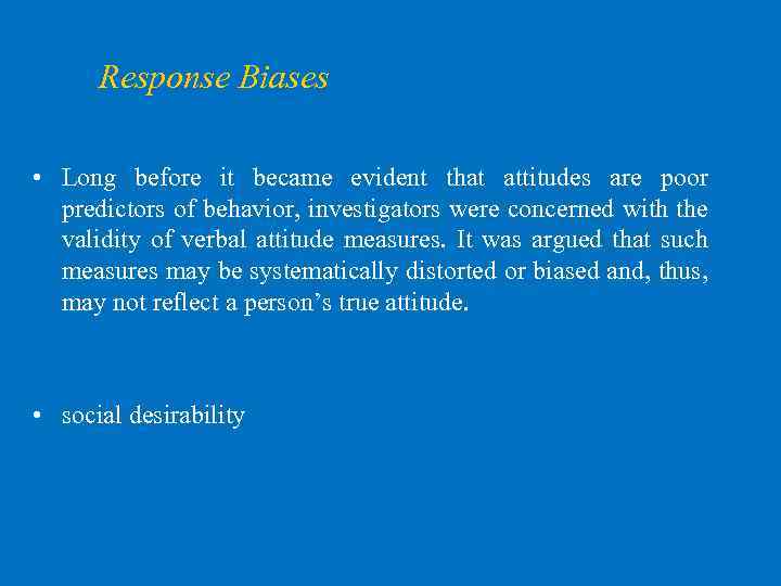 Response Biases • Long before it became evident that attitudes are poor predictors of