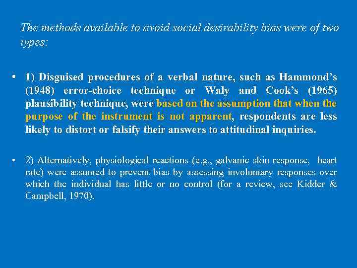 The methods available to avoid social desirability bias were of two types: • 1)