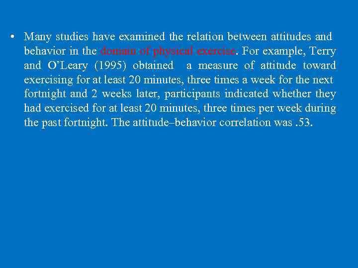  • Many studies have examined the relation between attitudes and behavior in the