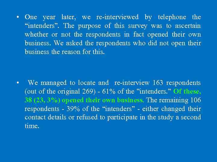  • One year later, we re-interviewed by telephone the “intenders”. The purpose of