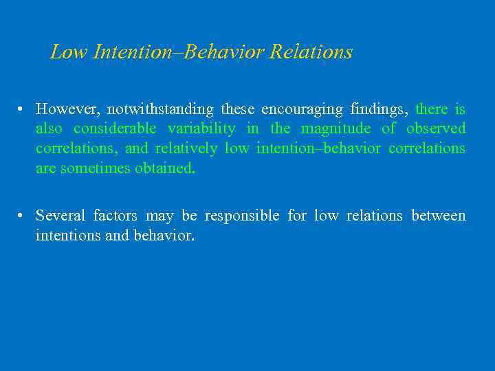 Low Intention–Behavior Relations • However, notwithstanding these encouraging findings, there is also considerable variability