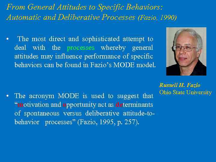 From General Attitudes to Specific Behaviors: Automatic and Deliberative Processes (Fazio, 1990) • The