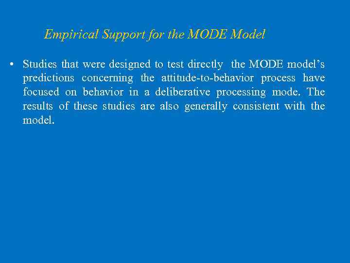 Empirical Support for the MODE Model • Studies that were designed to test directly