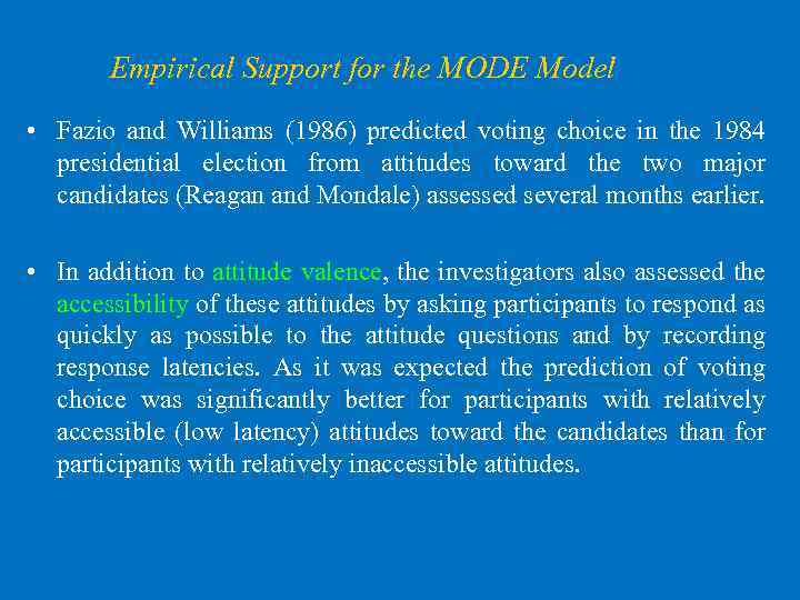 Empirical Support for the MODE Model • Fazio and Williams (1986) predicted voting choice