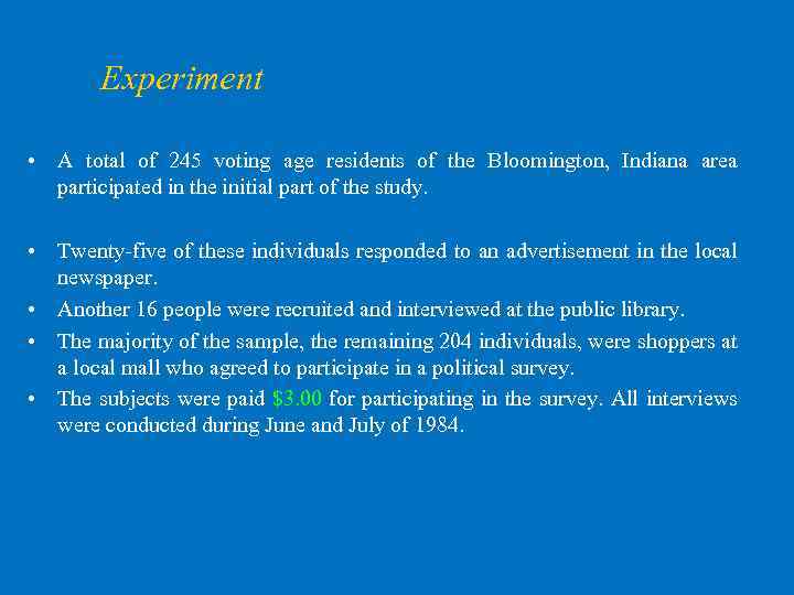 Experiment • A total of 245 voting age residents of the Bloomington, Indiana area